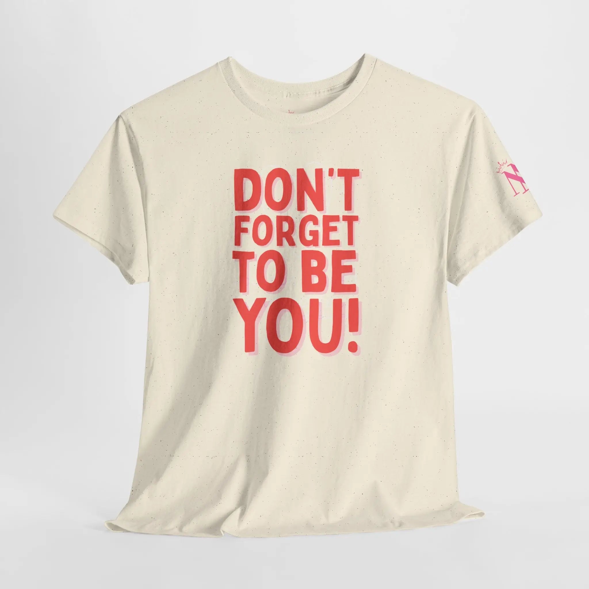 Don’t Forget to Be You! Sex Gifts for Her Graphic T-Shirt