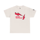 Born to Fuck Cotton T-Shirt