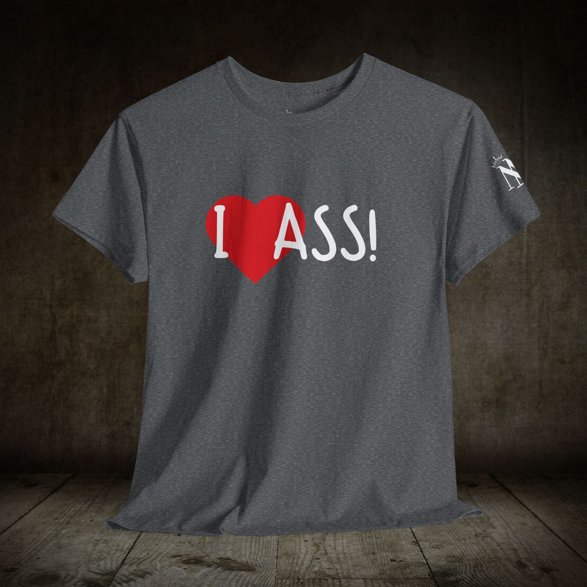 I Love Ass! | Mix & Match 100% Cotton Unisex Fun-Flirty Lovers’ Tees
