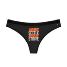 Never Settle Always Strive | Mix & Match Women’s Fun-Flirty Lovers’ Thongs