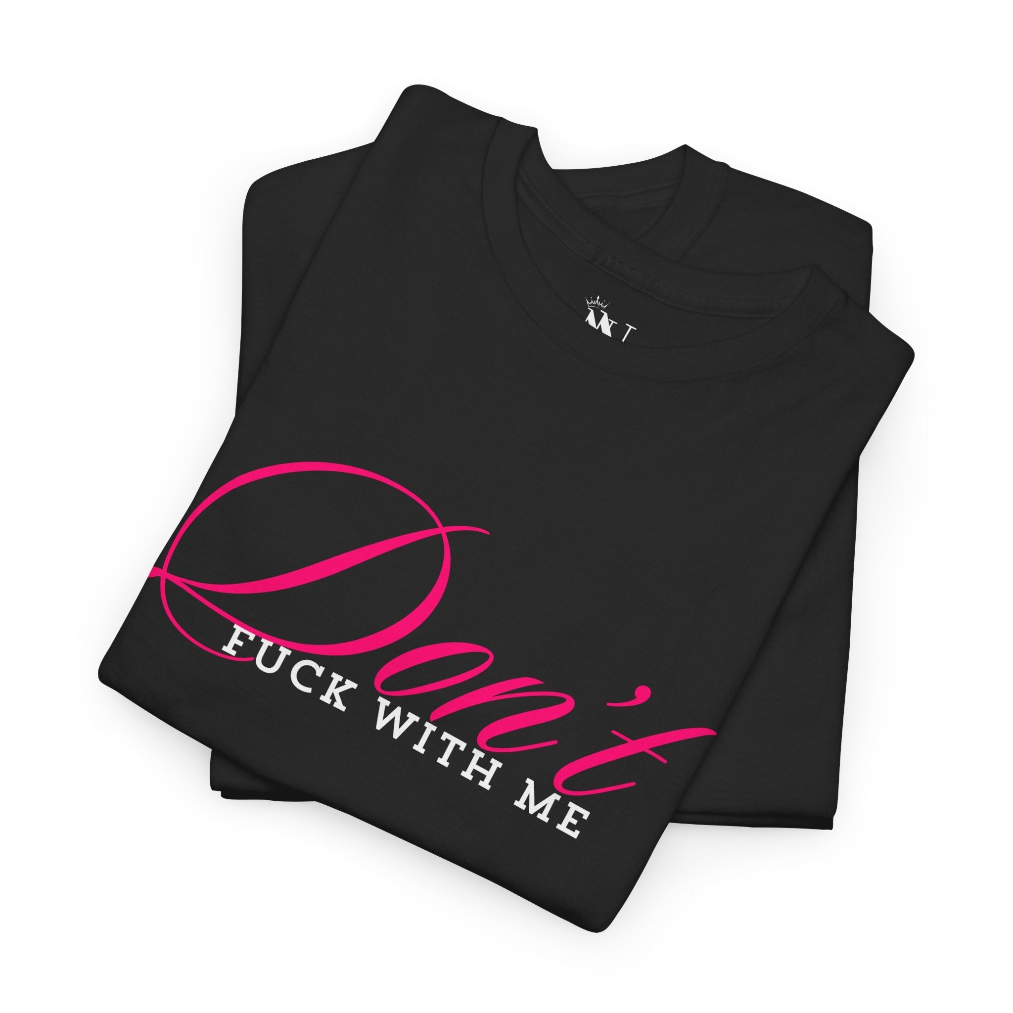 Don’t Fuck With Me | Mix & Match 100% Cotton Unisex Fun-Flirty Lovers’ Tees
