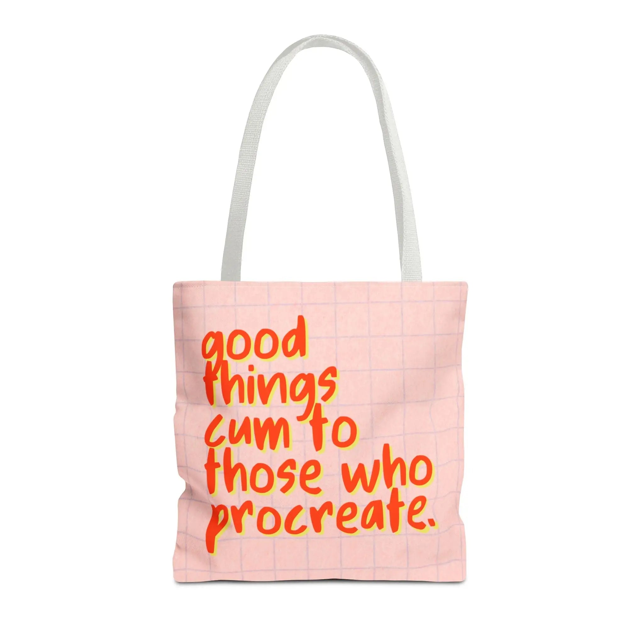 Good Things Cum to Those Who Procreate. Tote Bag