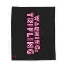Warning: Trifling | Mix & Match Velveteen Fun-Flirty Lovers’ Blankets