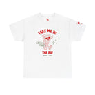 Take Me to the Pie | Mix & Match Cotton Unisex Fun-Flirty Lovers’ T-Shirts