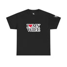 I Love My Wife | Mix & Match 100% Cotton Unisex Fun-Flirty Lovers’ Tees