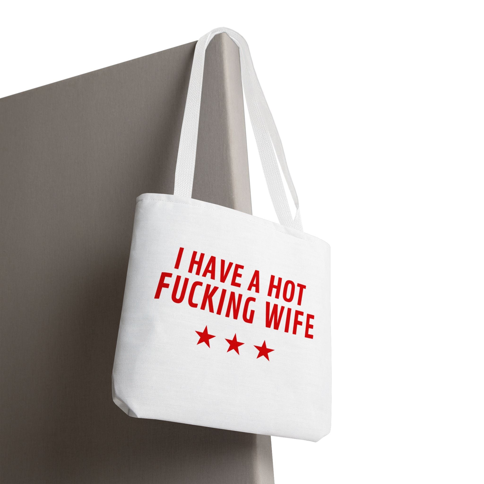 I Have a Hot Fucking Wife | Mix & Match Fun-Flirty Lovers’ Totes