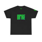 Workout on Me | Mix & Match 100% Cotton Unisex Fun-Flirty Lovers’ Tees
