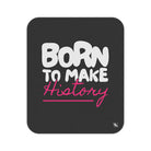 Born to Make History | Mix Match Fun-Flirty Lovers’ Water-Resistant Blankets
