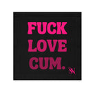 Fuck Love Cum. Nectar Napkins Cum Rag