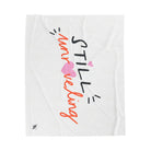 Still Unraveling | Mix & Match Velveteen Fun-Flirty Lovers’ Blankets