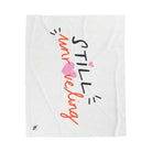 Still Unraveling | Mix & Match Velveteen Fun-Flirty Lovers’ Blankets