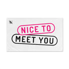 Nice to Meet You Cum Towel