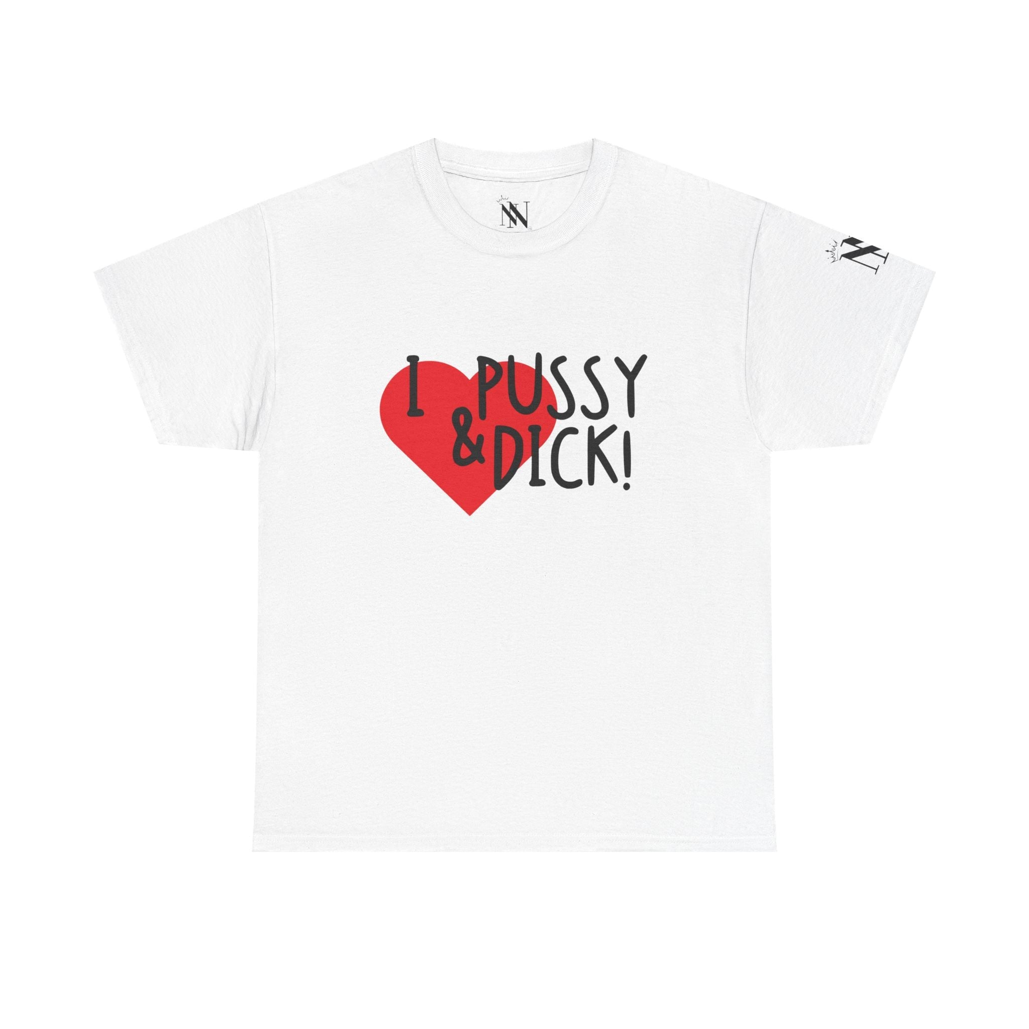 I Love Pussy & Dick! | Mix & Match 100% Cotton Unisex Fun-Flirty Lovers’ Tees