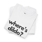 Where’s Dildo? | Mix & Match 100% Cotton Unisex Fun-Flirty Lovers’ Tees