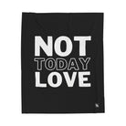 Not Today Love | Mix & Match Fun-Flirty Lovers’ Blankets