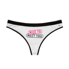 Nice to Meet You Sex Gifts Humor Naughty Women’s Thong
