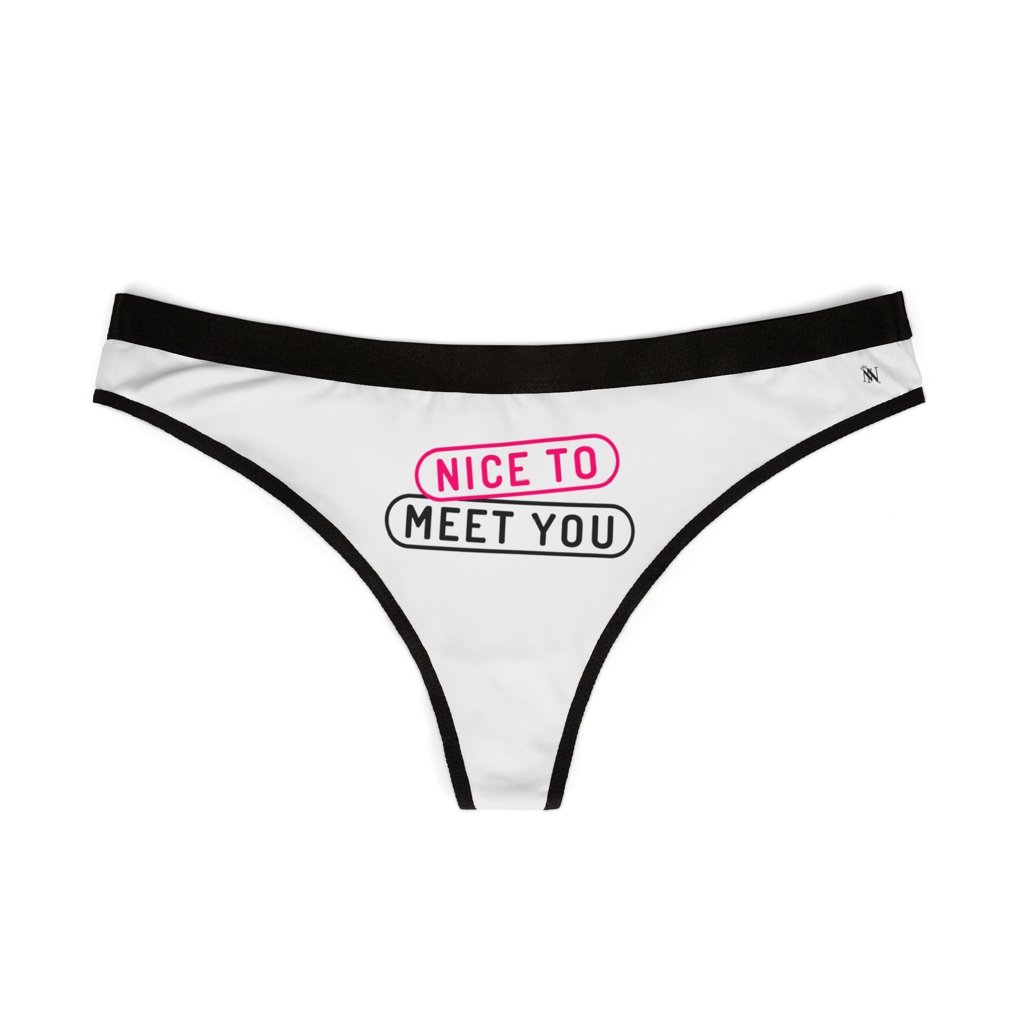 Nice to Meet You Sex Gifts Humor Naughty Women’s Thong