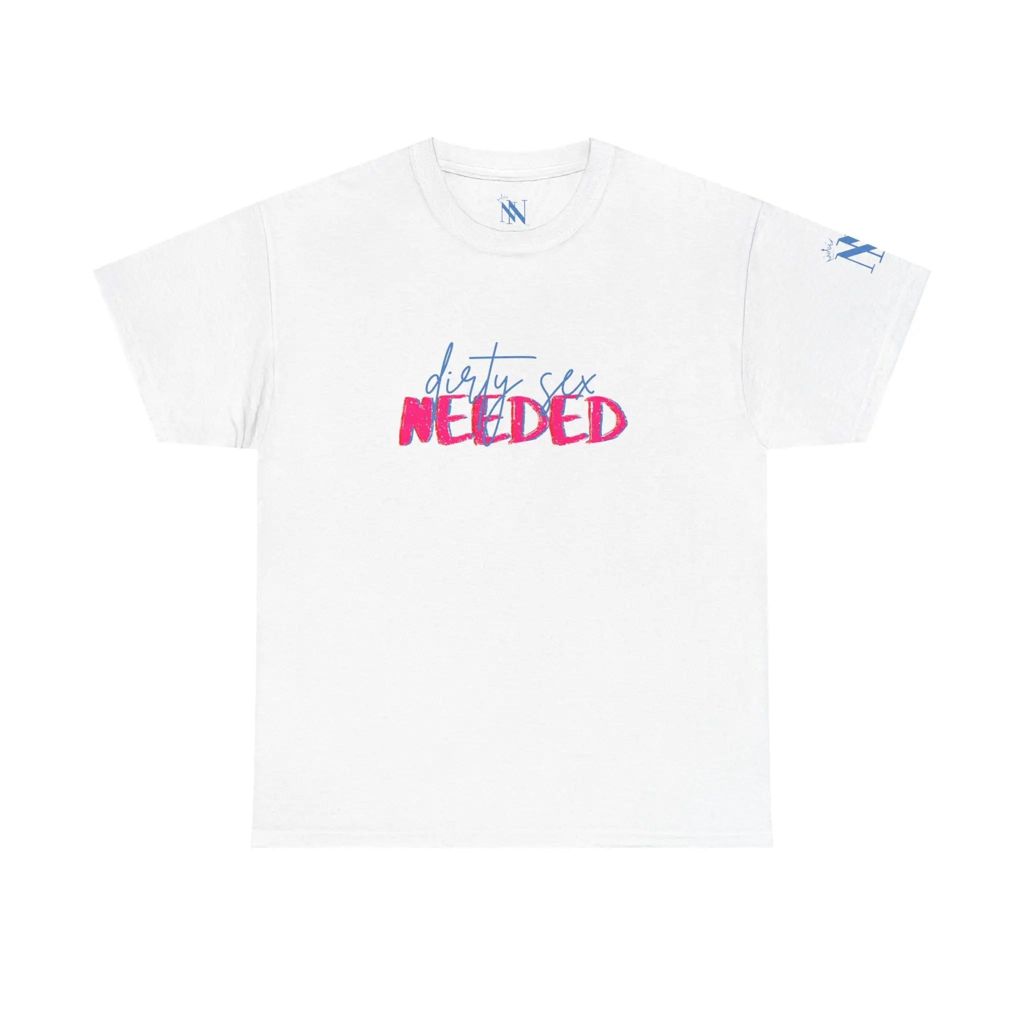 Dirty Sex Needed | Mix & Match 100% Cotton Unisex Fun-Flirty Lovers’ Tees