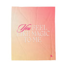 You Feel Like Magic to Me Lovers’ Silky Soft Blanket