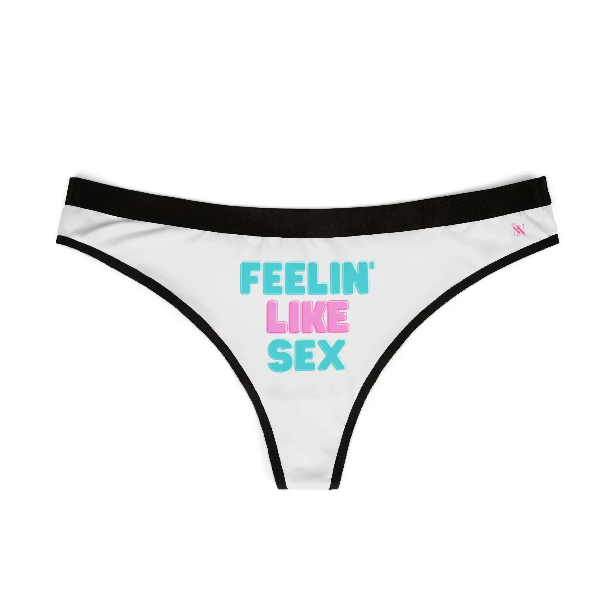 Feelin’ Like Sex | Women’s Thongs | Playful Comfy & Sexy