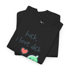 Fuck I Love Dick | Mix & Match 100% Cotton Unisex Fun-Flirty Lovers’ Tees