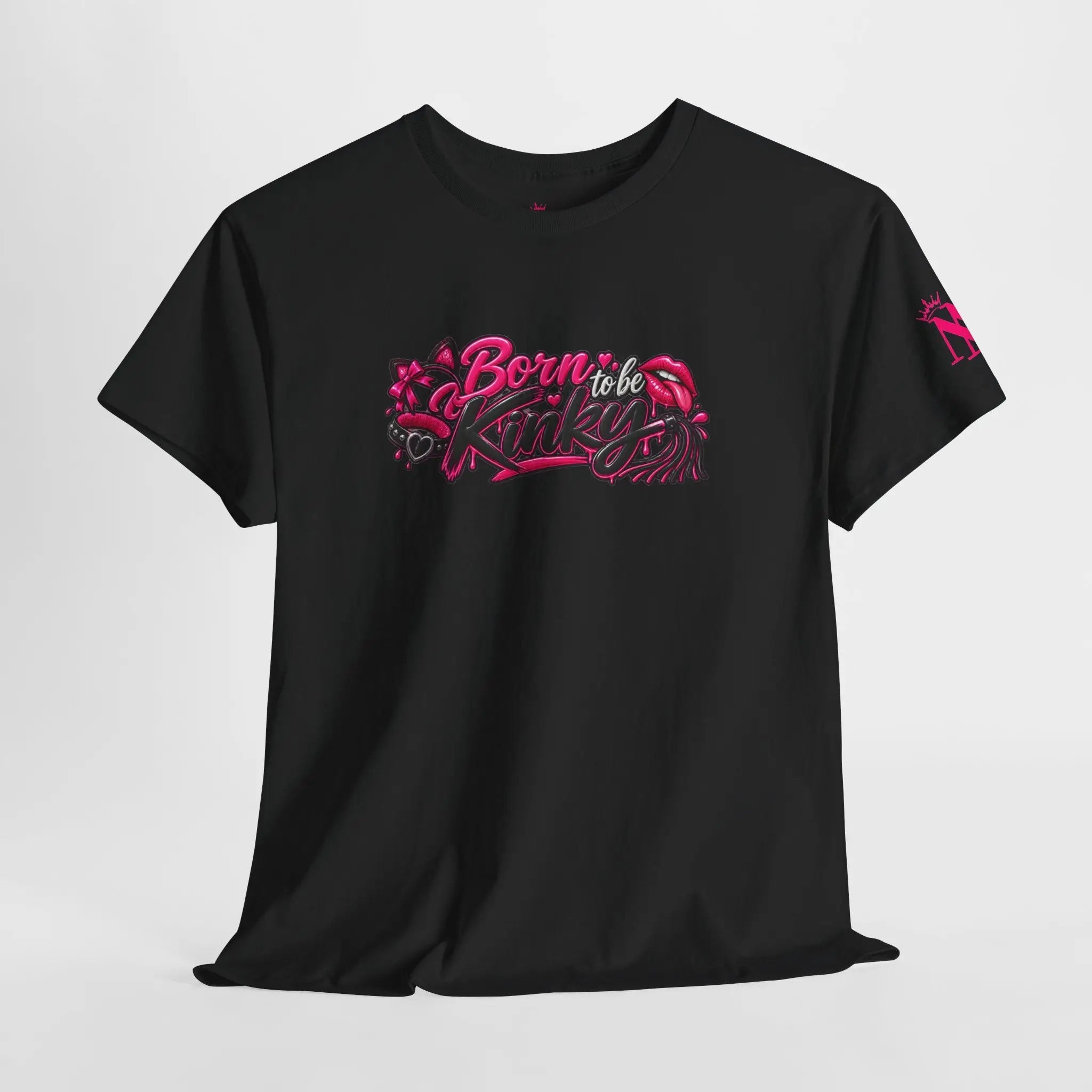 Born to Be Kinky Sexy T-Shirt