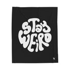 Stay Weird | Mix & Match Velveteen Fun-Flirty Lovers’ Blankets