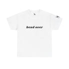 Bend Over | Mix & Match 100% Cotton Unisex Fun-Flirty Lovers’ Tees