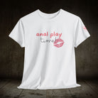 Anal Play Time | Mix & Match 100% Cotton Unisex Fun-Flirty Lovers’ Tees