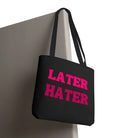 Later Hater | Nectar Napkins Fun-Flirty Lovers’ Totes