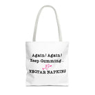 Again! Again! Keep Cumming... Tote Bag