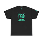 Fuck Love Anal | Nectar Napkins Fun-Flirty Lovers’ T-Shirts
