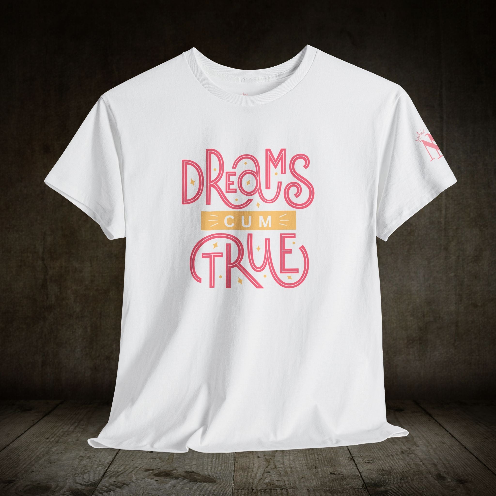 Dreams Cum True | Mix & Match 100% Cotton Unisex Fun-Flirty Lovers’ Tees