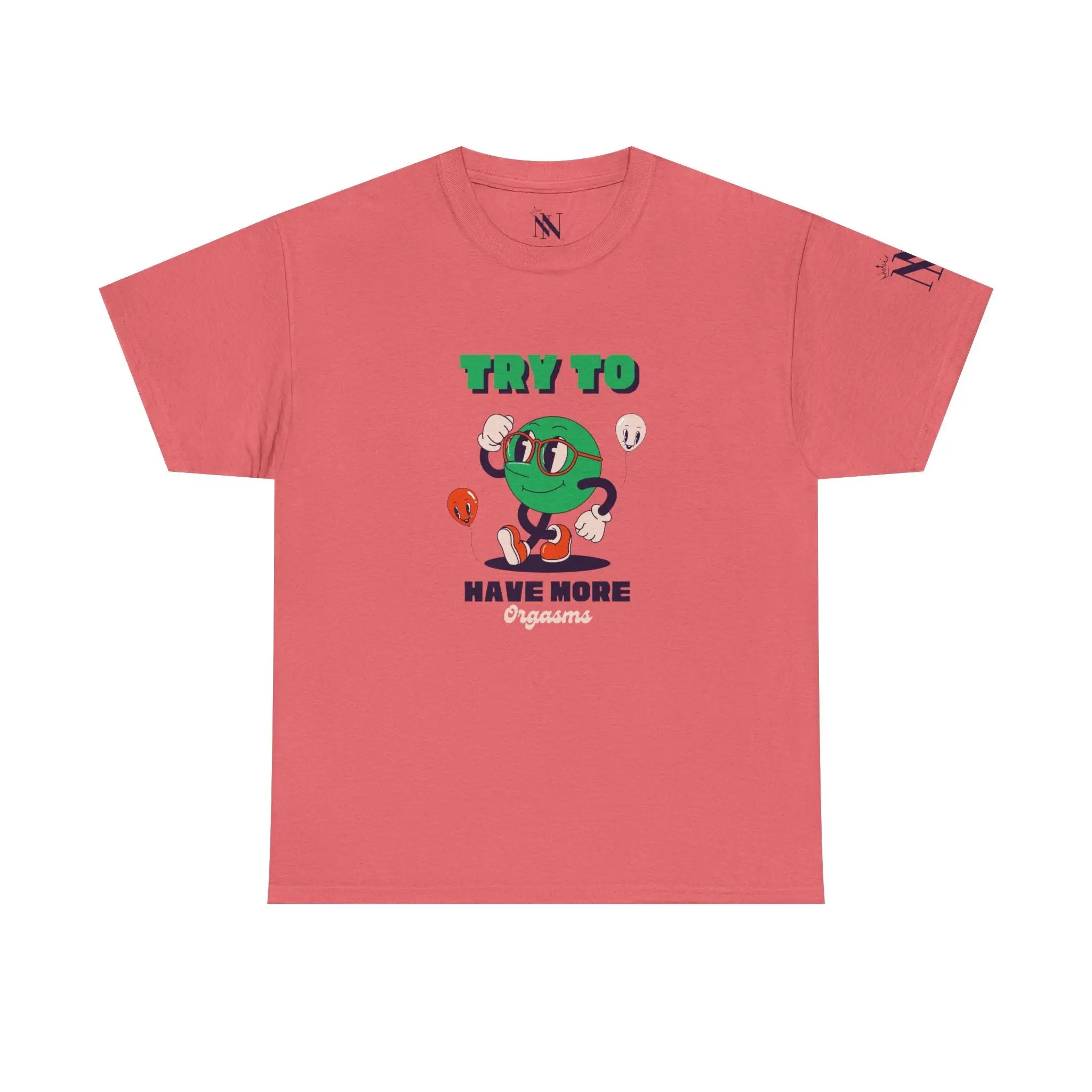 Try to Have More Orgasms! T-Shirt Cum Tee | Live Bold & Comfortable