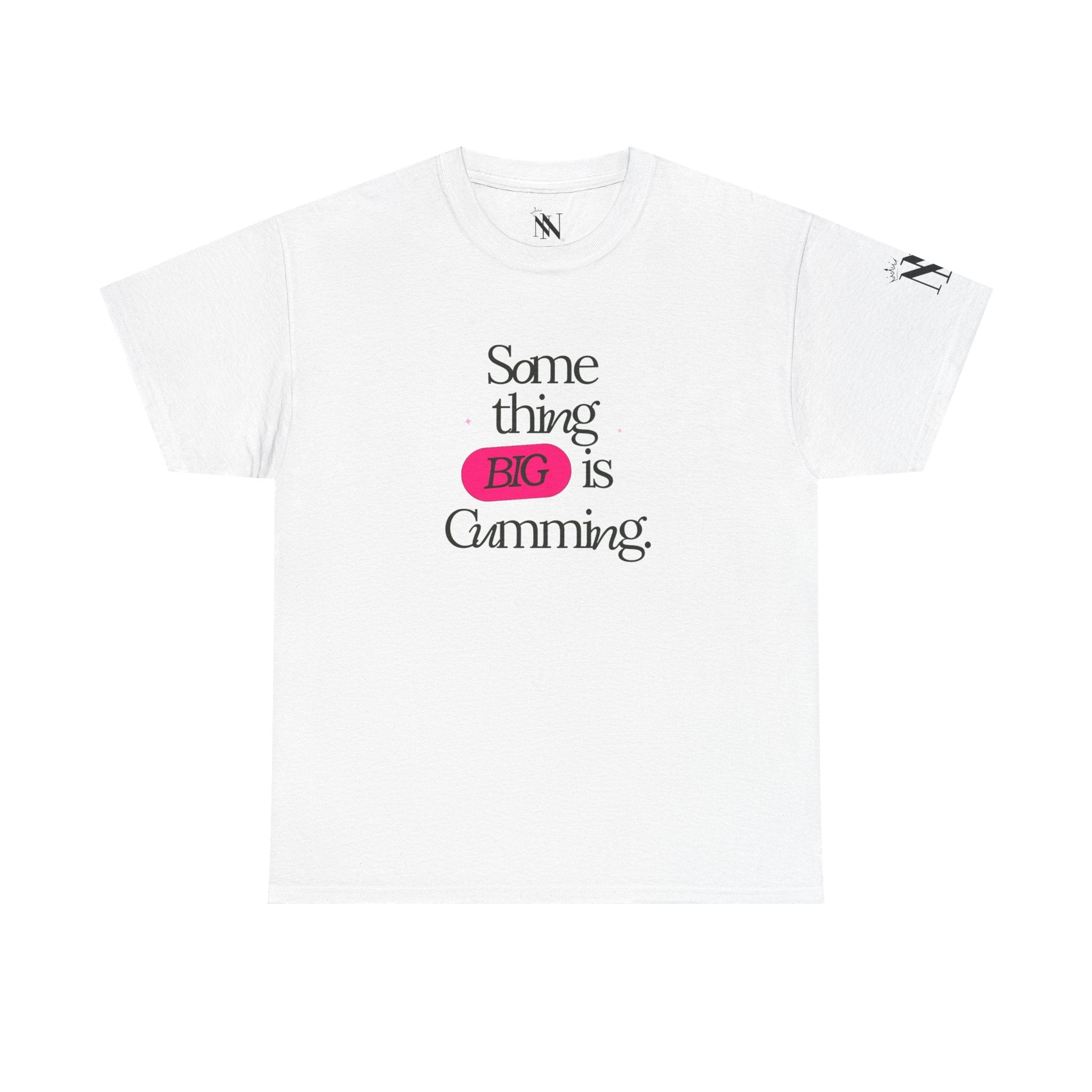 Something BIG is Cumming. | Mix & Match Cotton Unisex Fun-Flirty Lovers’ T-Shirts
