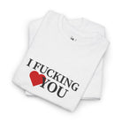 I Fucking Love You | Mix & Match Cotton Unisex Fun-Flirty Lovers’ T-Shirts