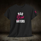 Hug Your Haters | Mix & Match 100% Cotton Unisex Fun-Flirty Lovers’ Tees