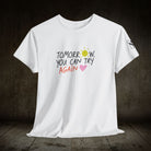 Tomorrow You Can Try Again | Mix & Match Cotton Unisex Fun-Flirty Lovers’ T-Shirts