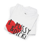 I Love Pussy & Dick! | Mix & Match 100% Cotton Unisex Fun-Flirty Lovers’ Tees