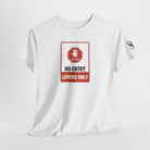 No Entry Lovers Only Sign | Nectar Napkins Fun-Flirty Lovers’ T-Shirts