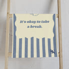 It’s Okay to Take a Break Cum Towel