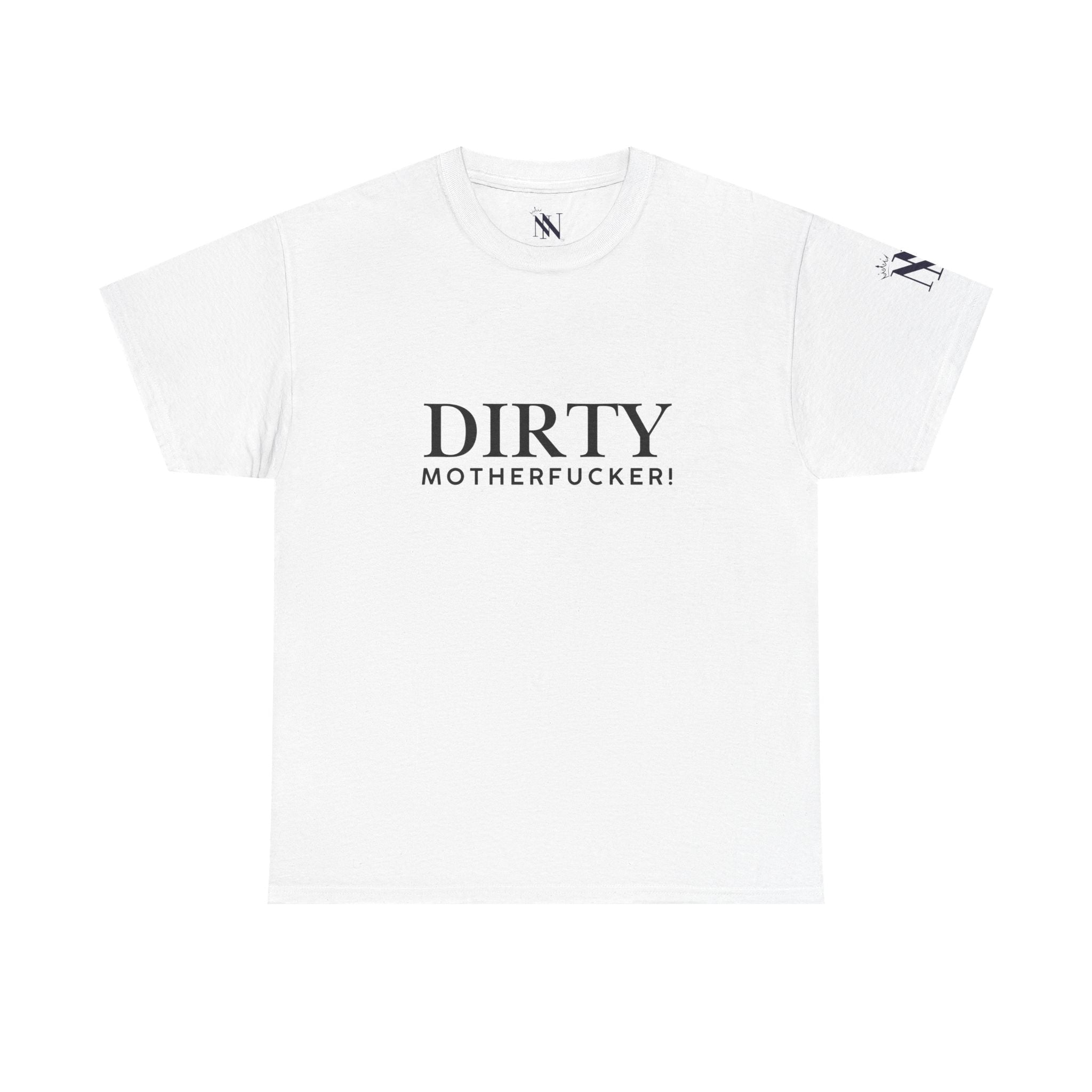 Dirty Motherfucker! | Mix & Match 100% Cotton Unisex Fun-Flirty Lovers’ Tees