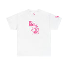 Do More of Me My Love T-Shirt