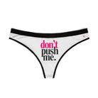 Don’t Push Me | Mix & Match Women’s Fun-Flirty Lovers’ Thongs