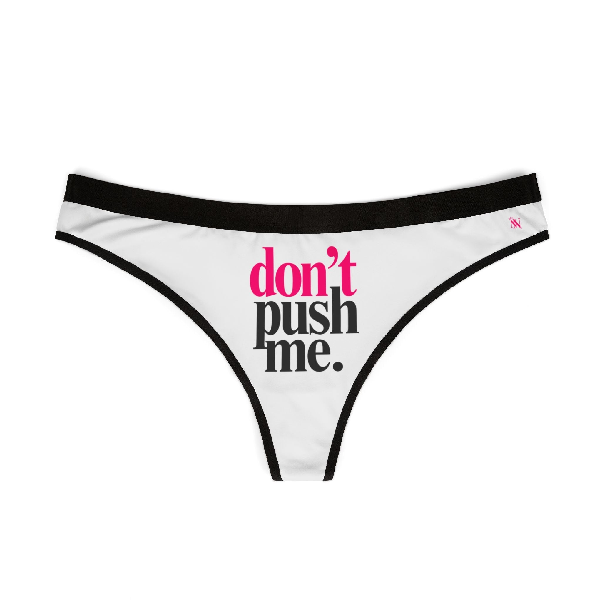 Don’t Push Me | Mix & Match Women’s Fun-Flirty Lovers’ Thongs