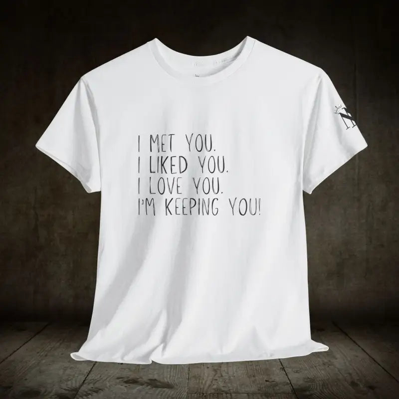 I’m Keeping You! | Mix & Match 100% Cotton Unisex Fun-Flirty Lovers’ Tees