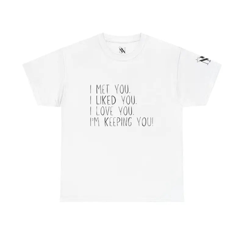 I’m Keeping You! | Mix & Match 100% Cotton Unisex Fun-Flirty Lovers’ Tees
