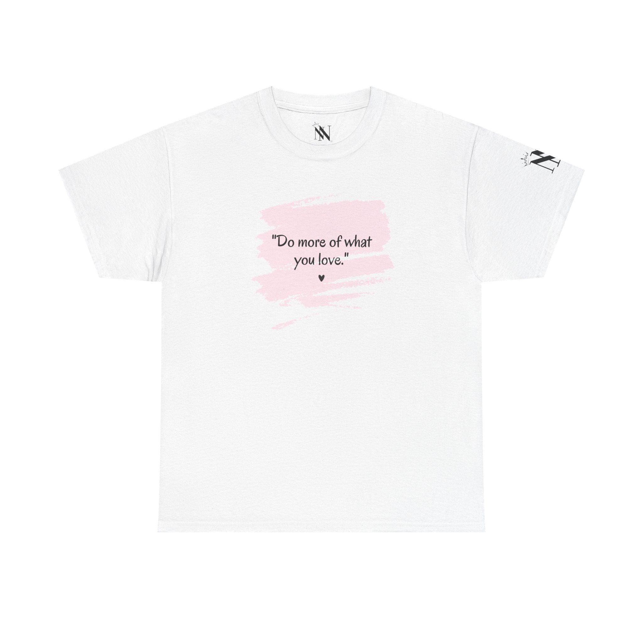 Do More of What You Love | Mix & Match Cotton Unisex Fun-Flirty Lovers’ T-Shirts