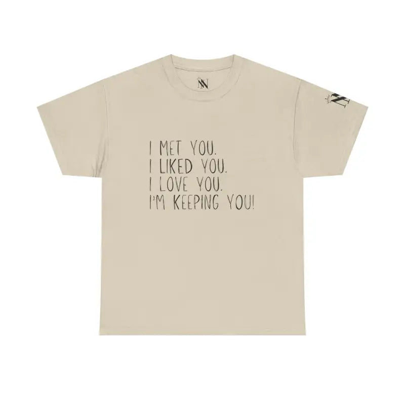 I’m Keeping You! | Mix & Match 100% Cotton Unisex Fun-Flirty Lovers’ Tees
