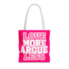 Love More Argue Less Tote Bag